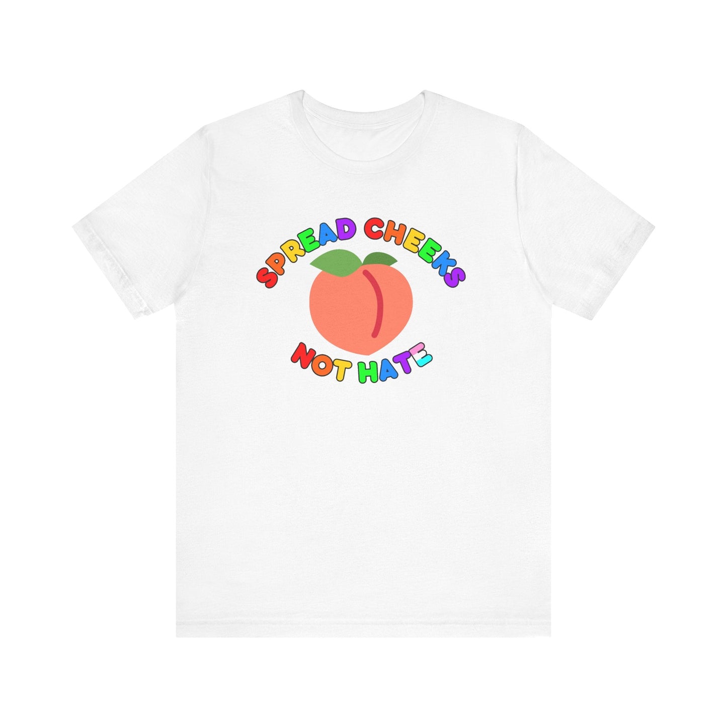 Funny Spread Cheeks Not Hate Unisex Tee Printify