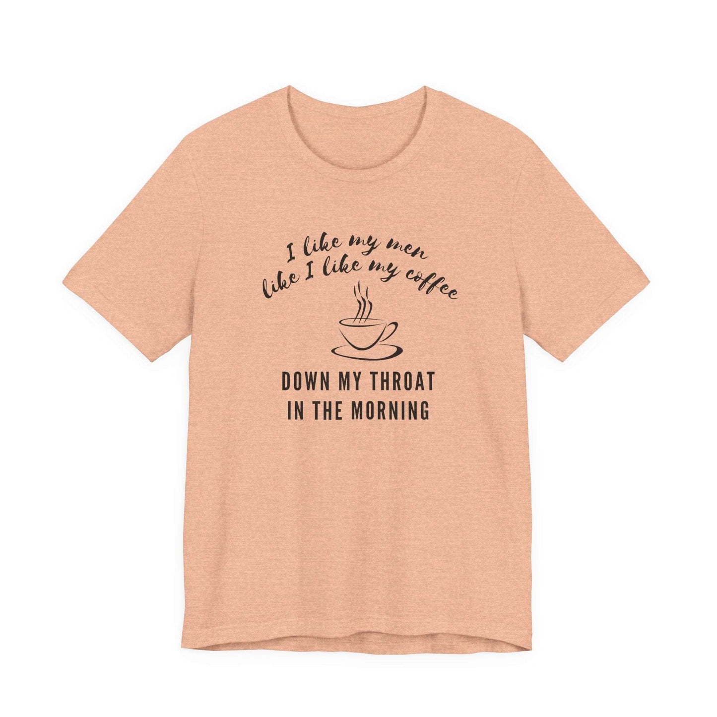 orange funny Coffee tee shirt i like my men like i like my coffee down my throat in the morning