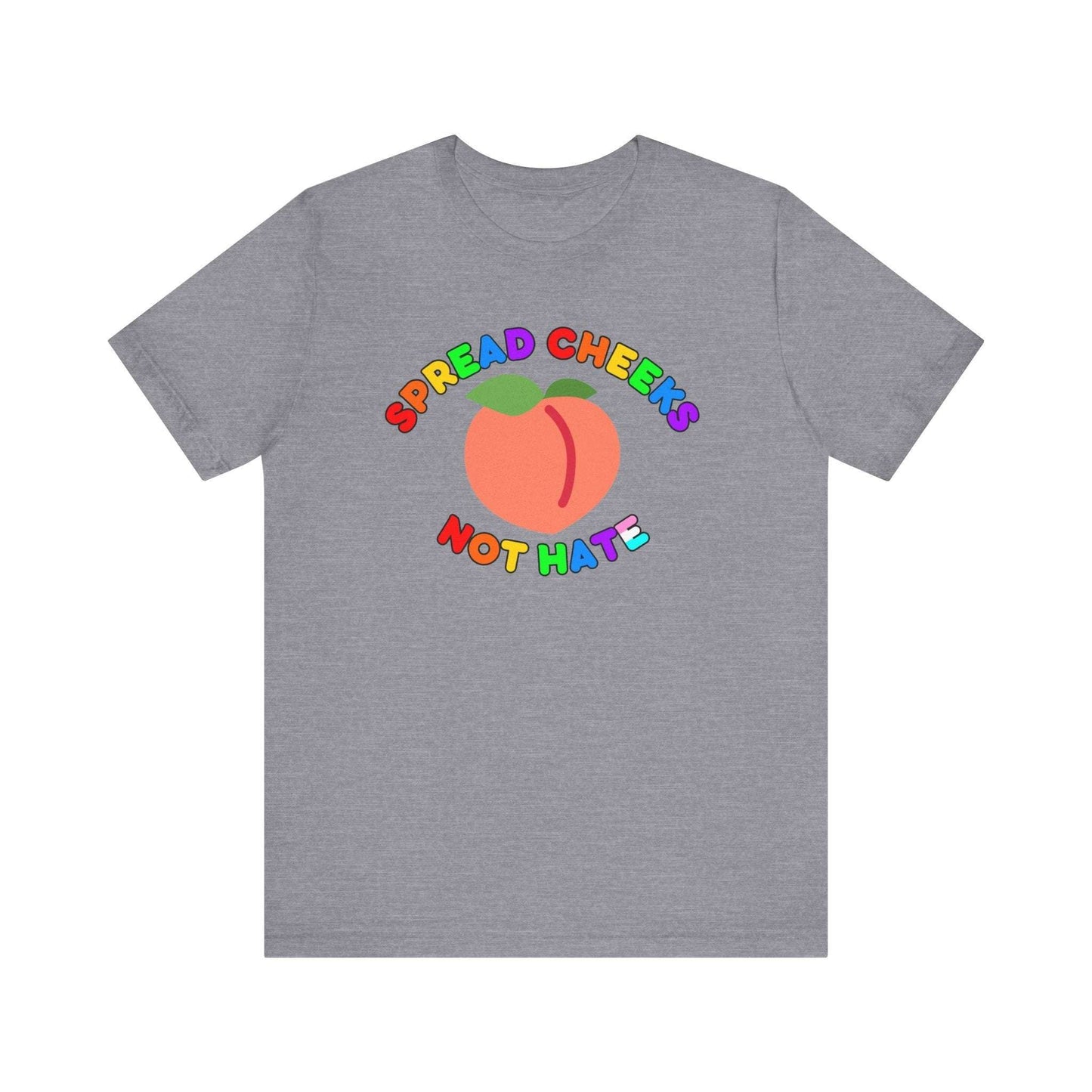 Funny Spread Cheeks Not Hate Unisex Tee Printify