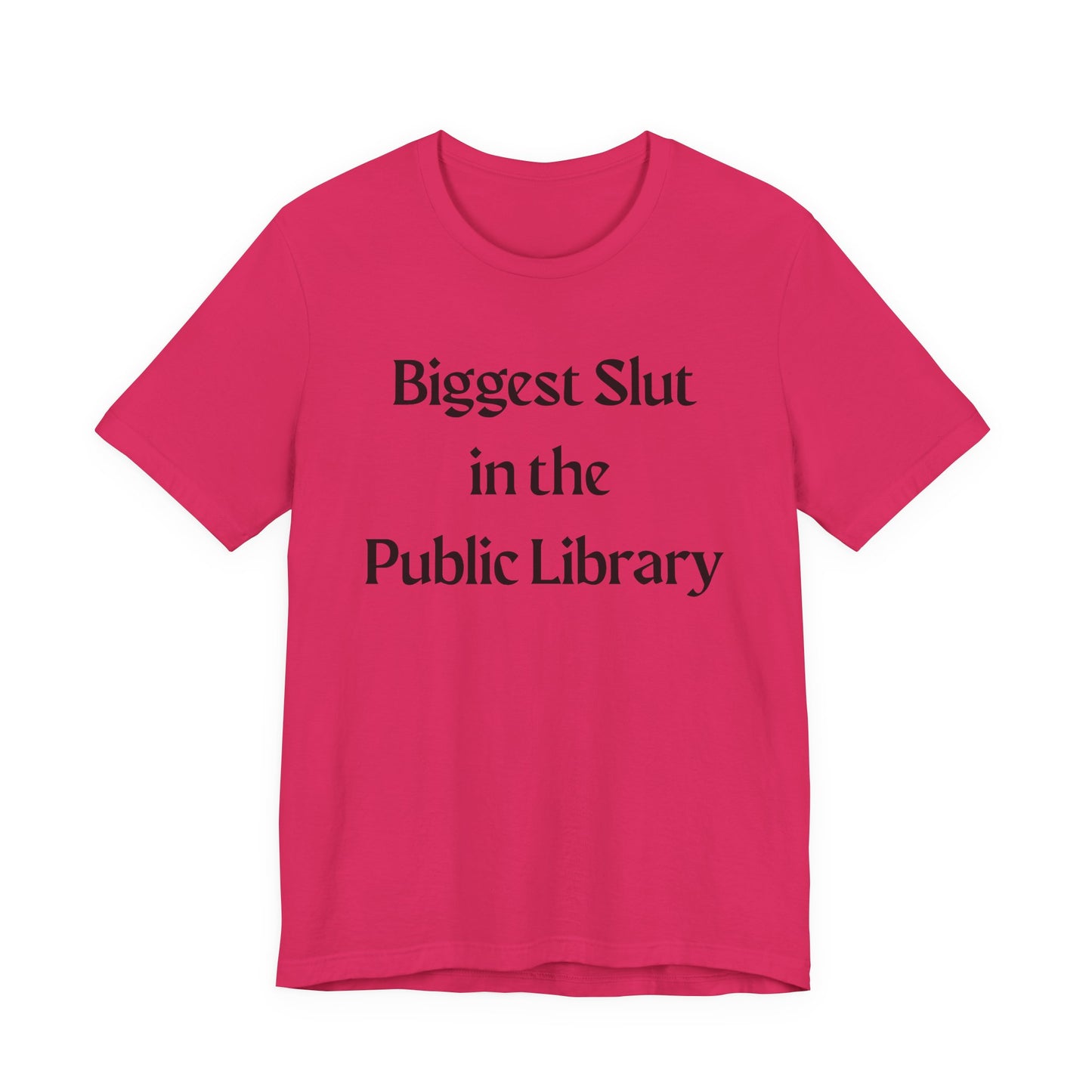 Biggest Slut in the Public Library Tee