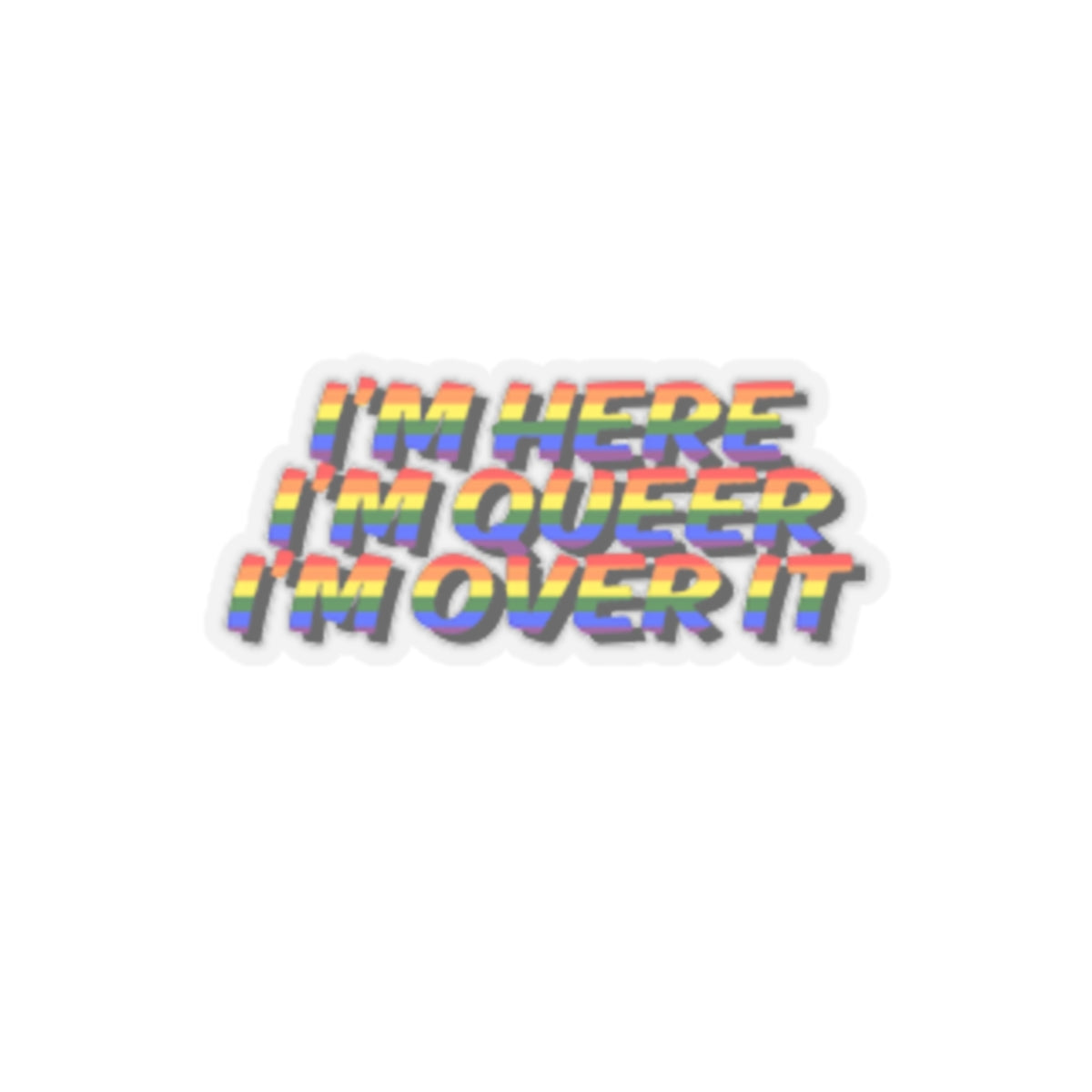 funny lgbtq sticker i'm here i'm queer i'm over it