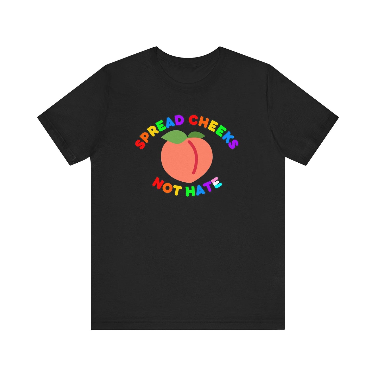 Funny Spread Cheeks Not Hate Unisex Tee Printify