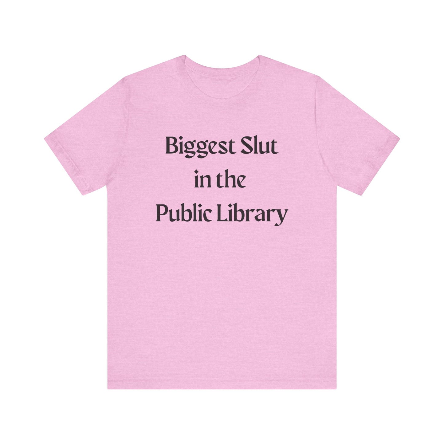 Biggest Slut in the Public Library Tee