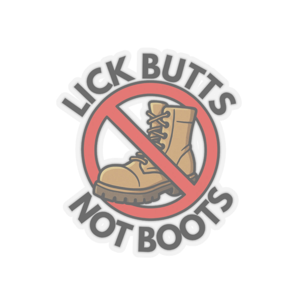 Lick Butts Not Boots stickers Printify