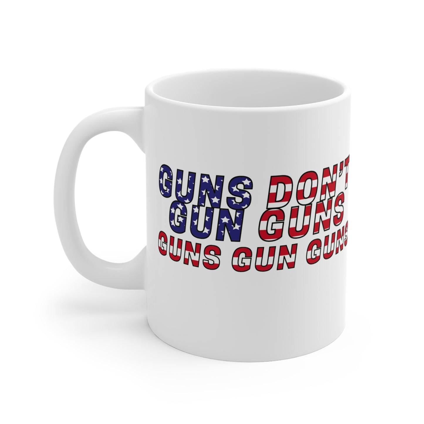 Guns Guns Guns Mug 11oz - White