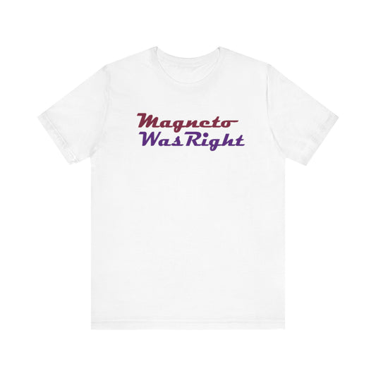 white magneto was right t shirt, a quote from marvel superhero x-men