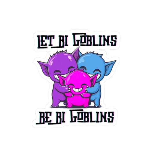 Let Bi Goblins Be Big Goblins Stickers Printify