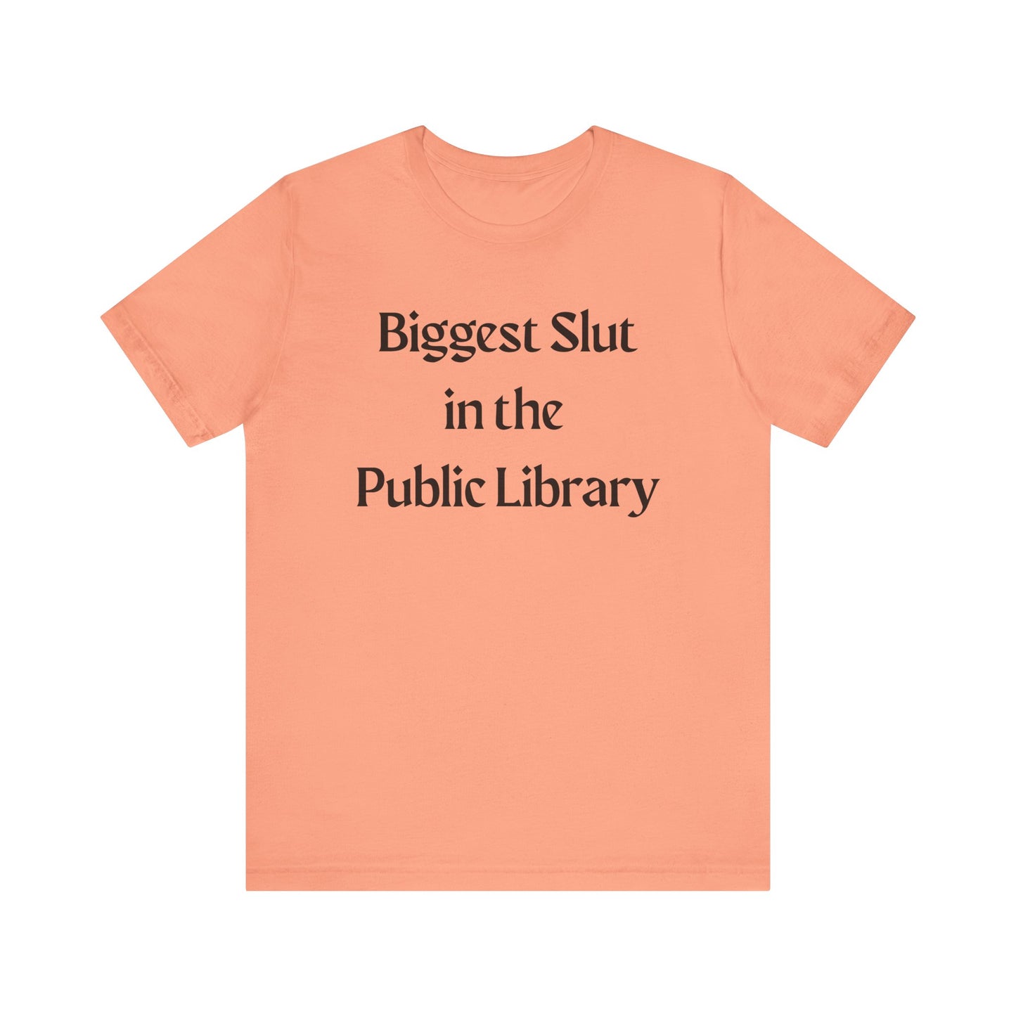 Biggest Slut in the Public Library Tee