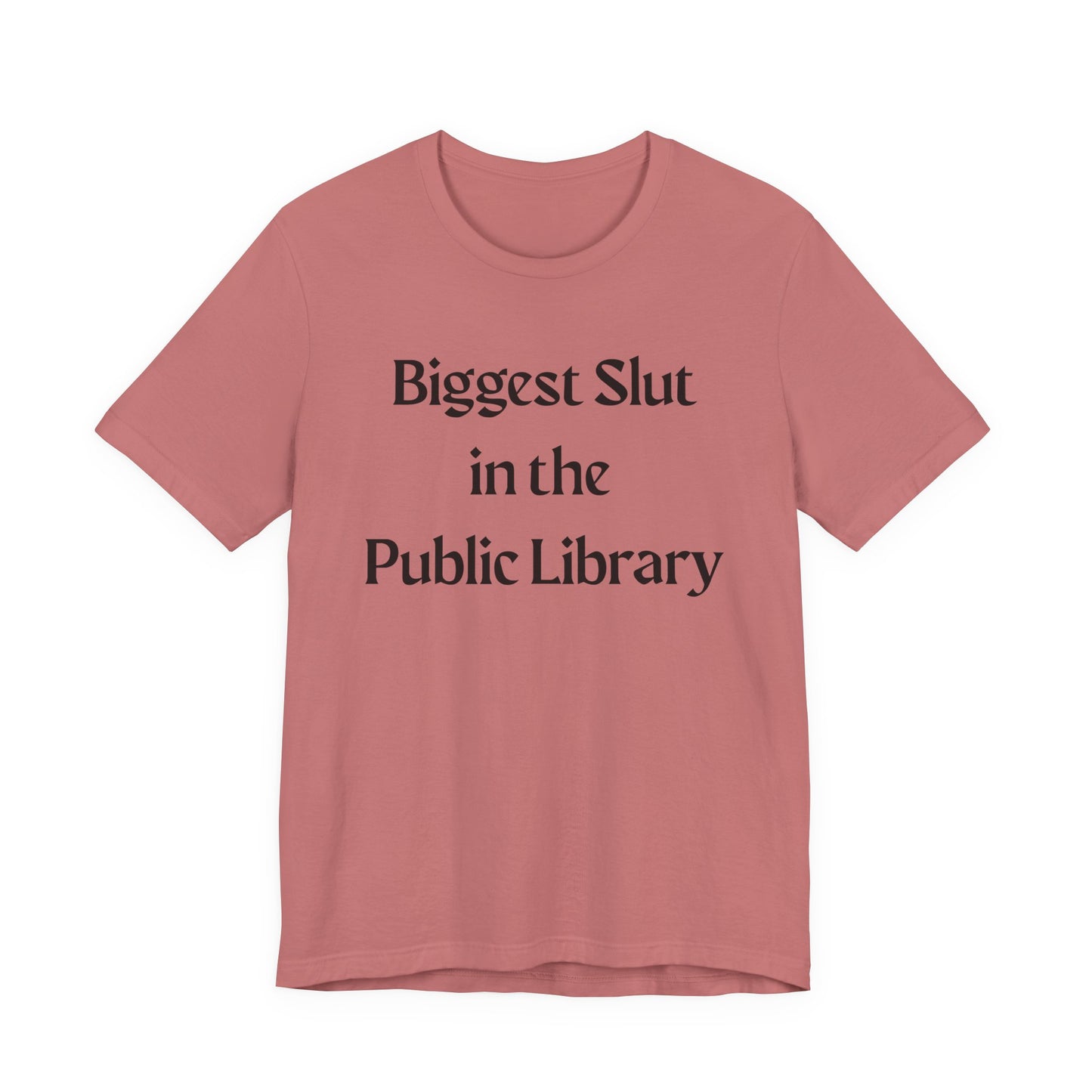 Biggest Slut in the Public Library Tee