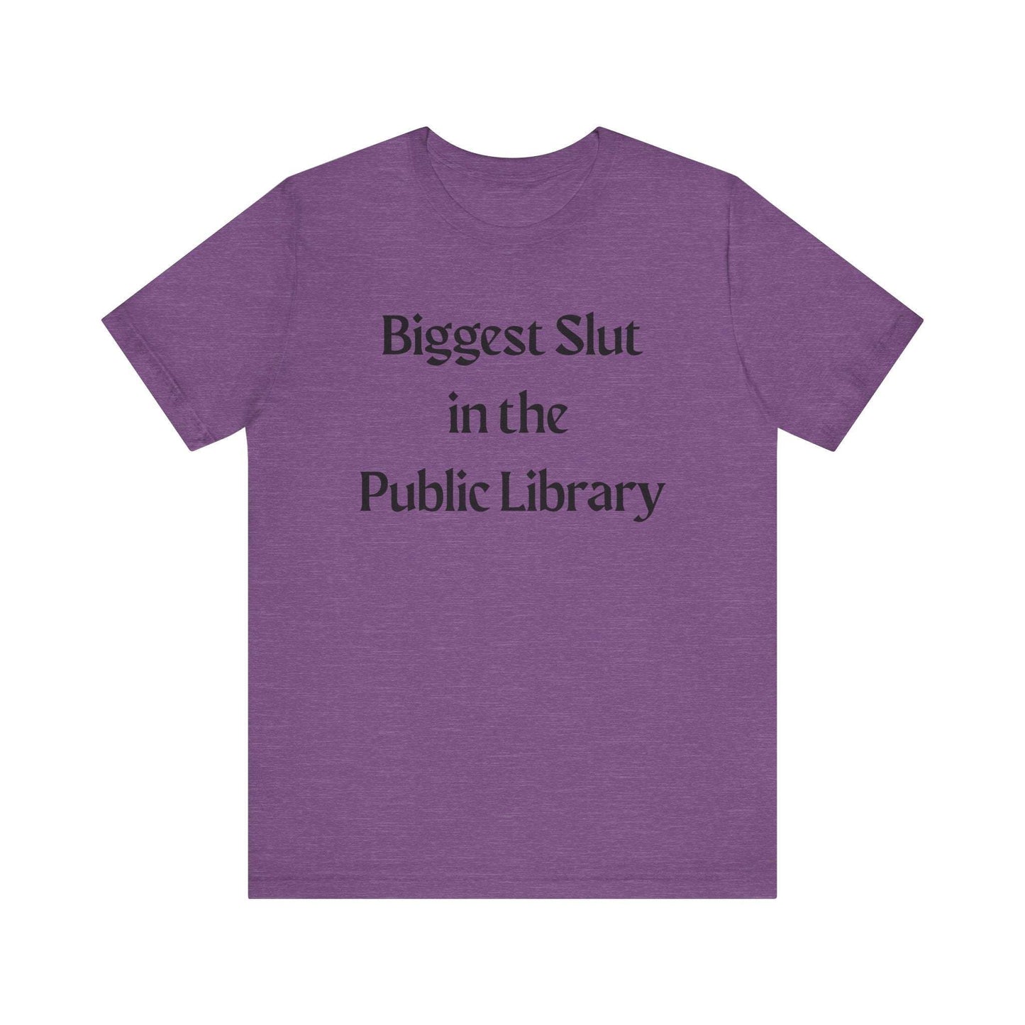 Biggest Slut in the Public Library Tee