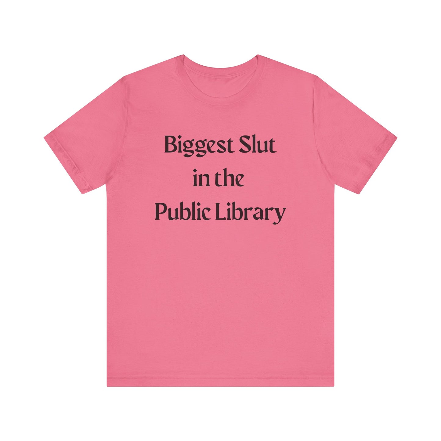 Biggest Slut in the Public Library Tee
