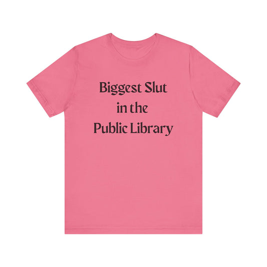 Biggest Slut in the Public Library Tee