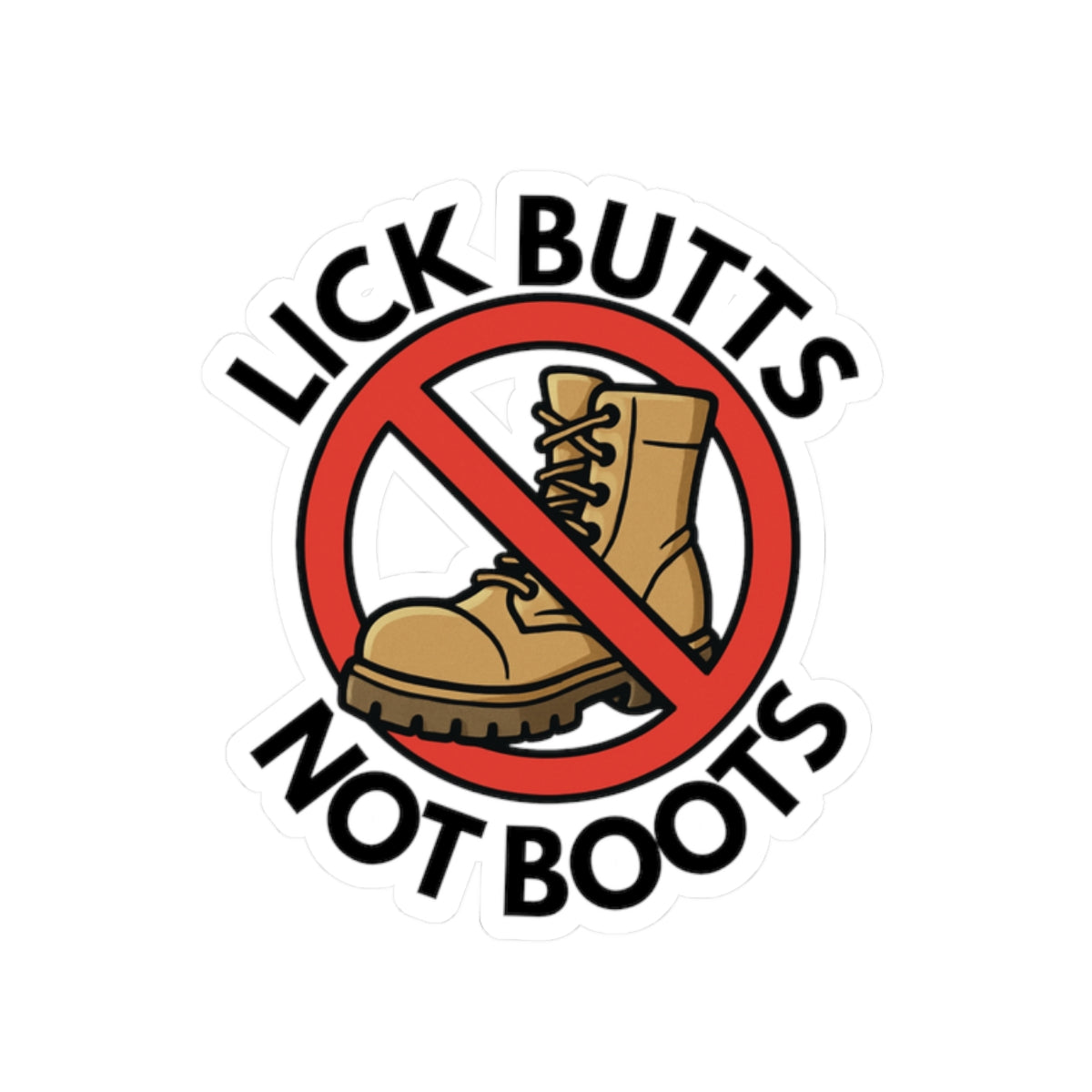 Lick Butts Not Boots stickers Printify
