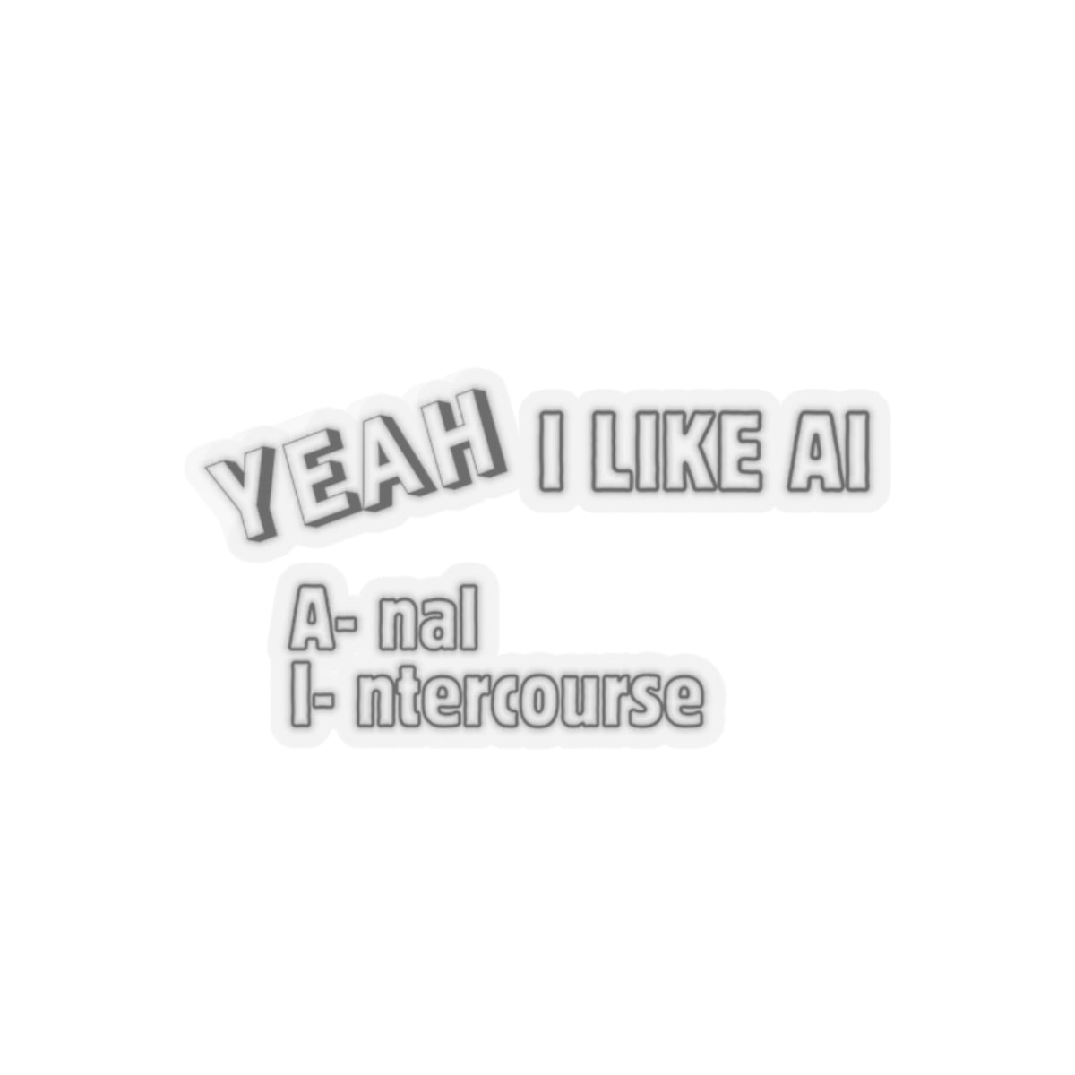 I Like AI Sticker Printify