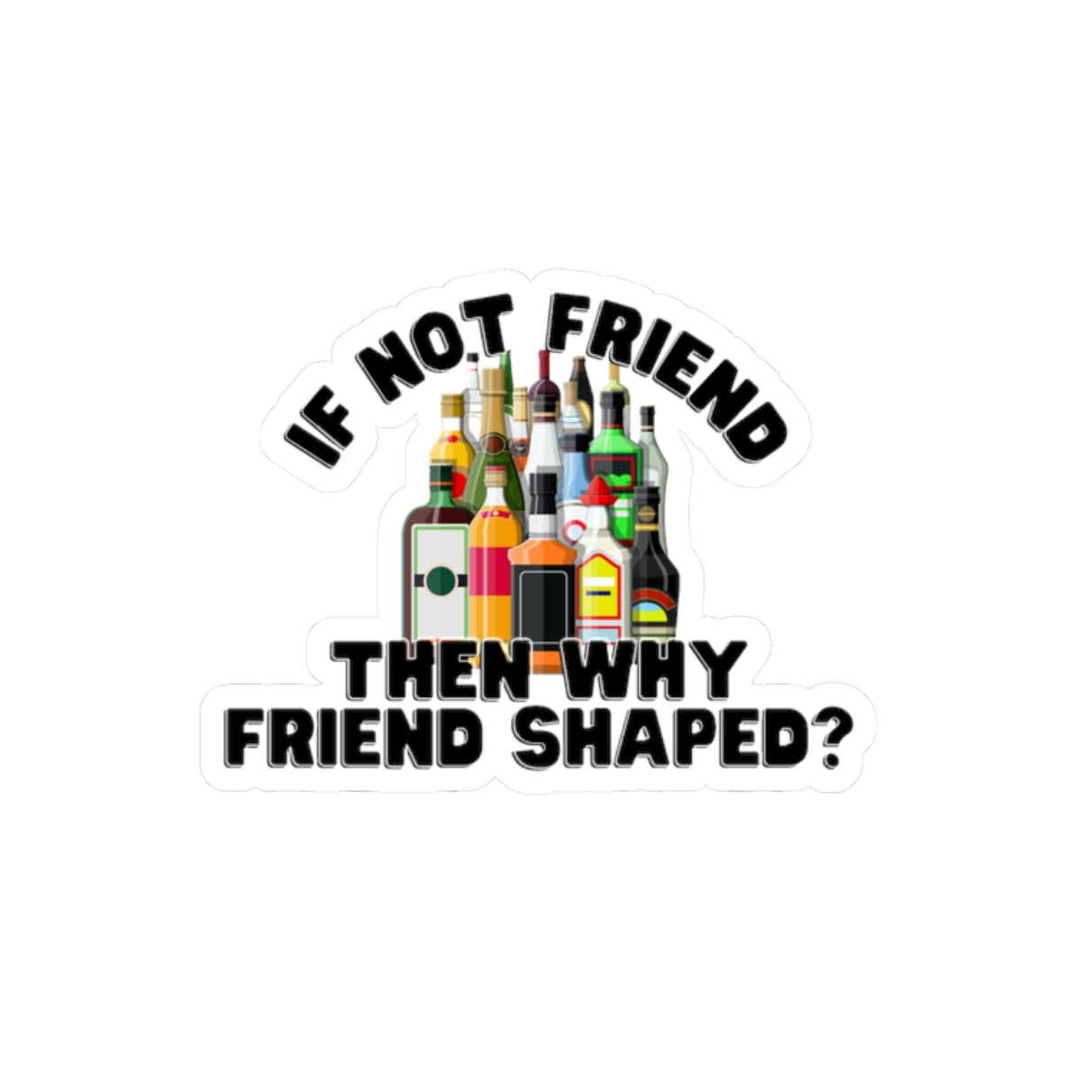 Alcohol Friend Stickers - Brent Bowser Merch