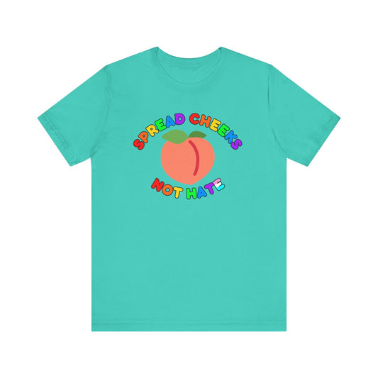 Funny Spread Cheeks Not Hate Unisex Tee Printify