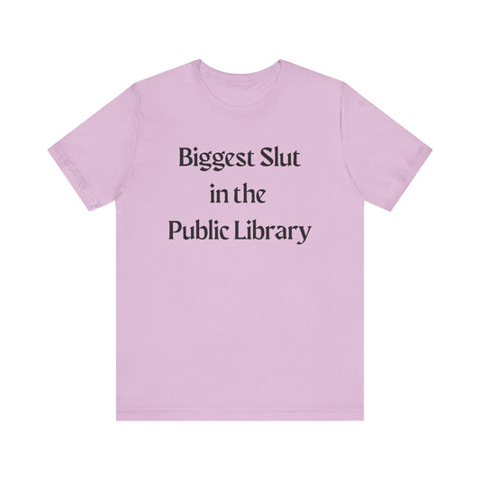 Biggest Slut in the Public Library Tee