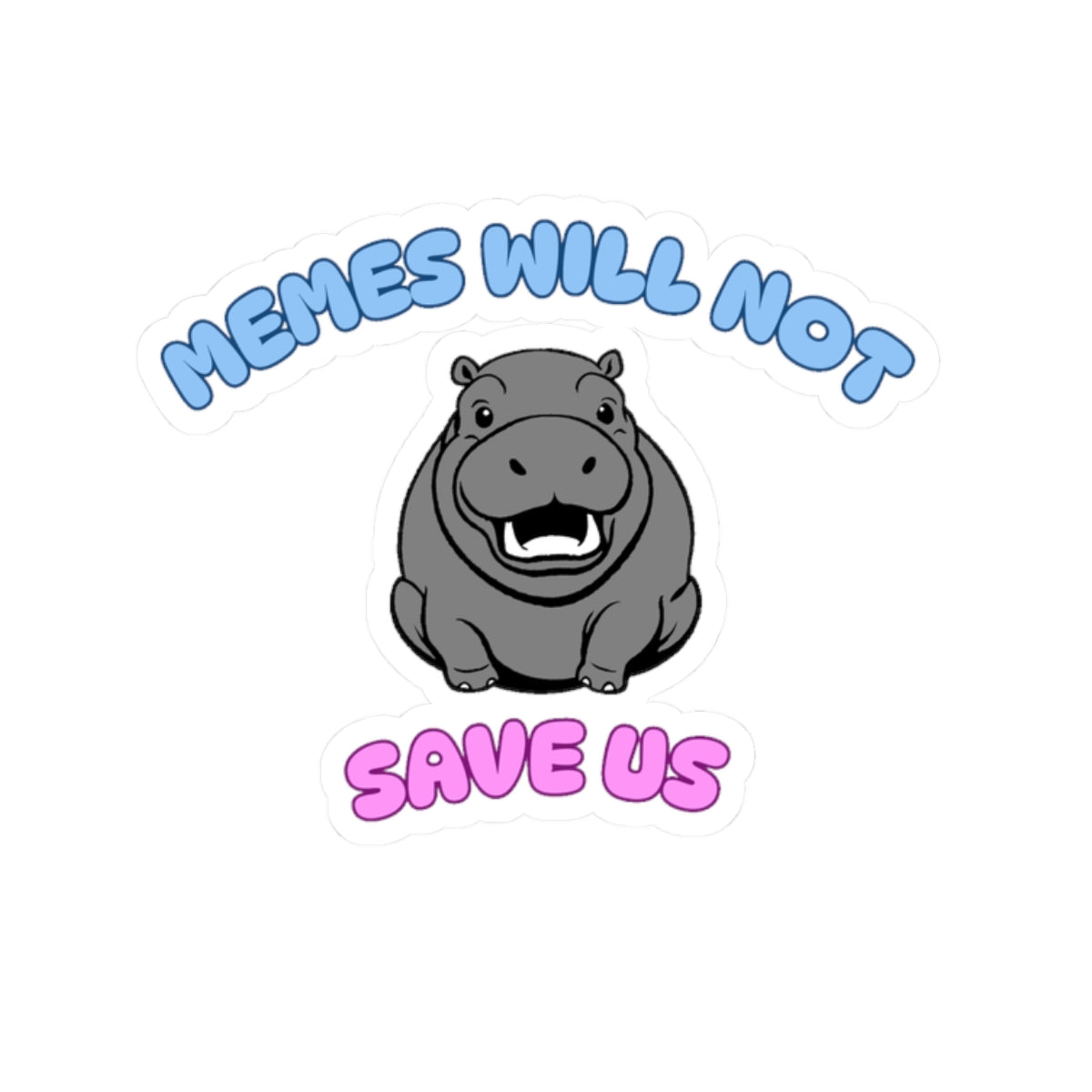 funny hippo sticker moo deng fiona resistance memes will not save us