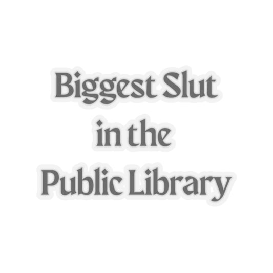 Biggest Slut in the Public Library Sticker