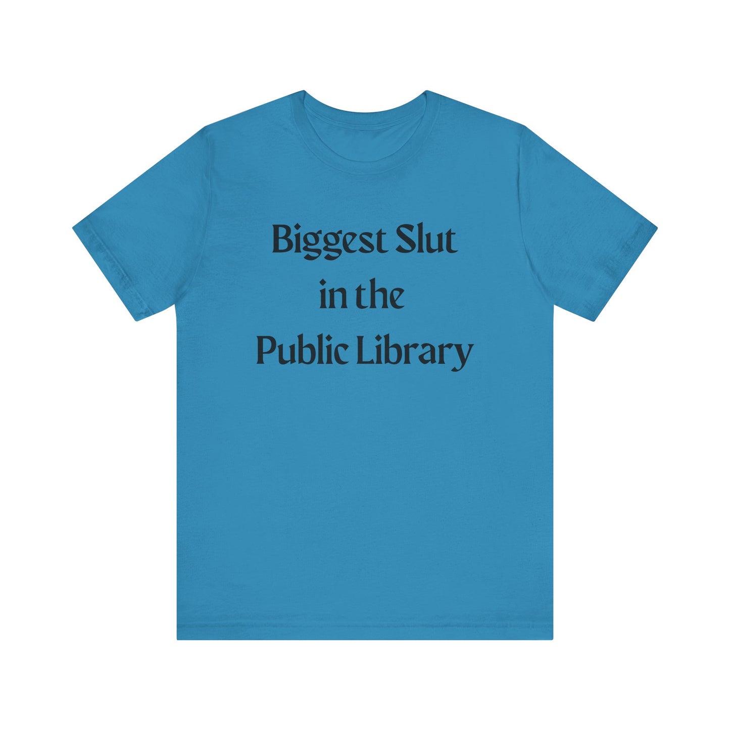 Biggest Slut in the Public Library Tee
