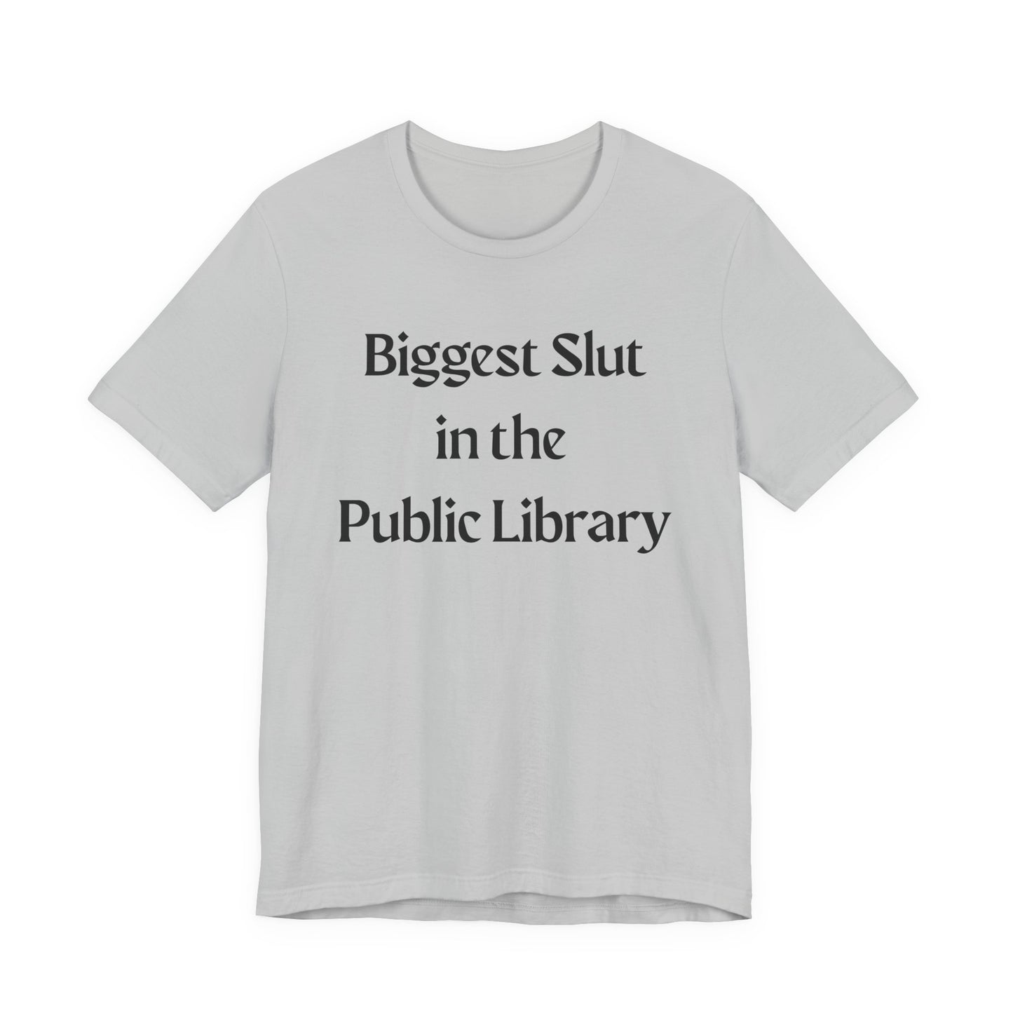 Biggest Slut in the Public Library Tee