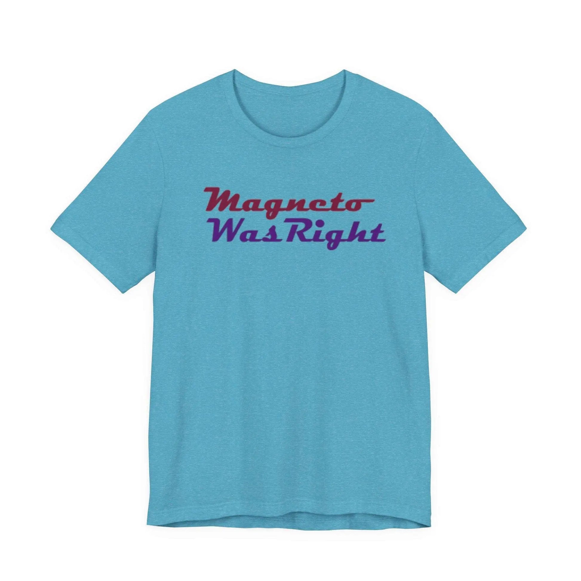 teal magneto was right t shirt, a quote from marvel superhero x-men